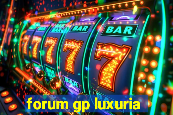 forum gp luxuria