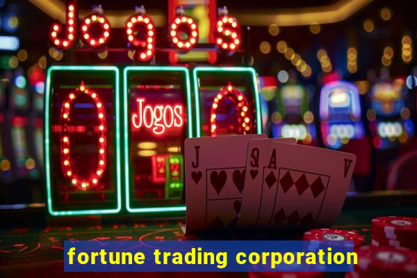 fortune trading corporation