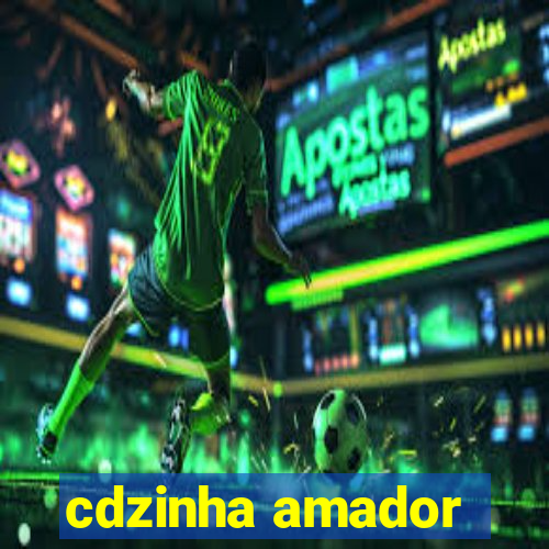 cdzinha amador