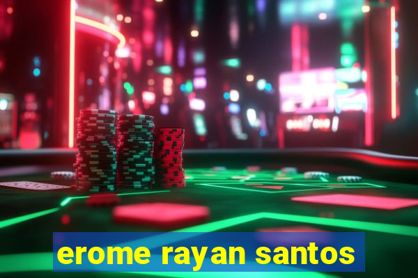 erome rayan santos