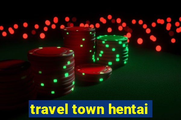 travel town hentai