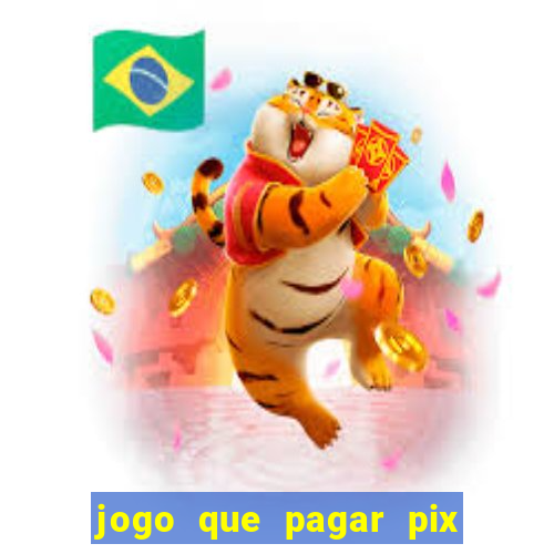 jogo que pagar pix na hora