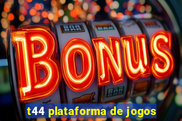 t44 plataforma de jogos