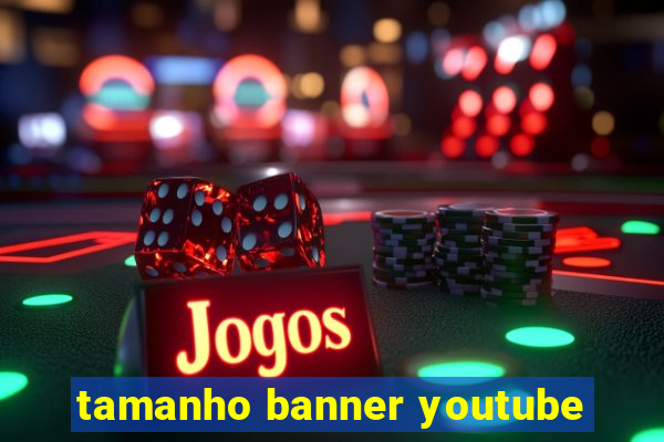 tamanho banner youtube