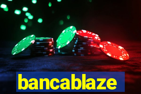 bancablaze