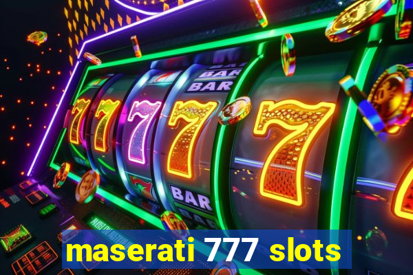 maserati 777 slots