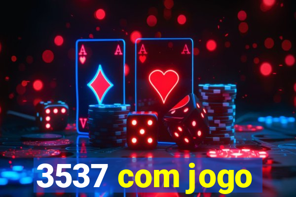 3537 com jogo