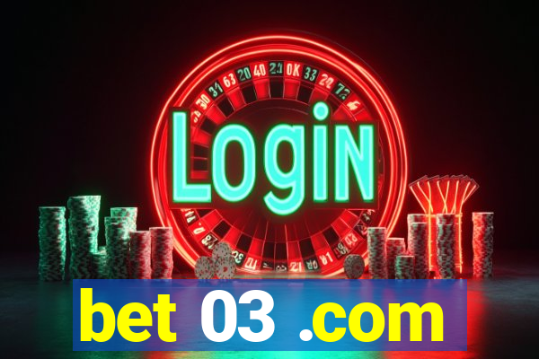 bet 03 .com