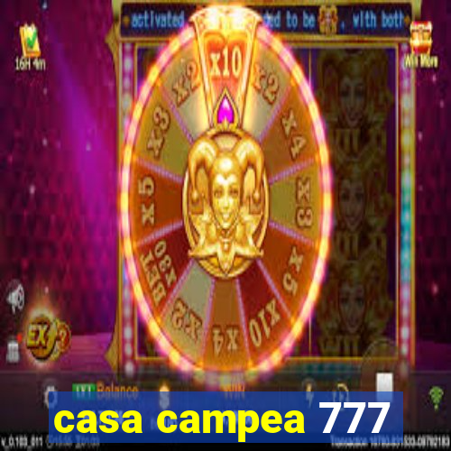 casa campea 777