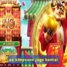 os simpsons jogo hentai