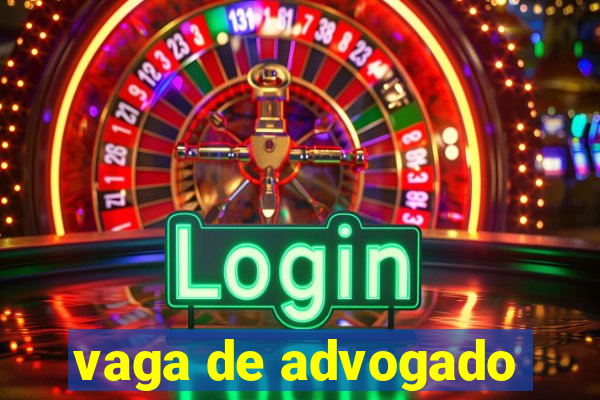 vaga de advogado