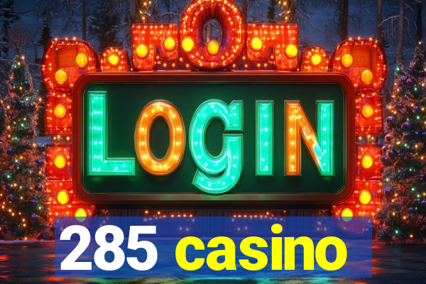 285 casino