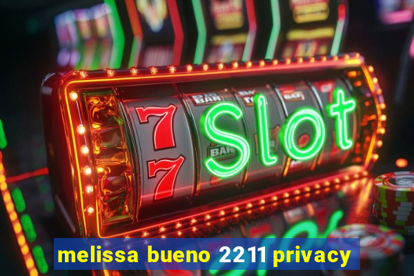 melissa bueno 2211 privacy