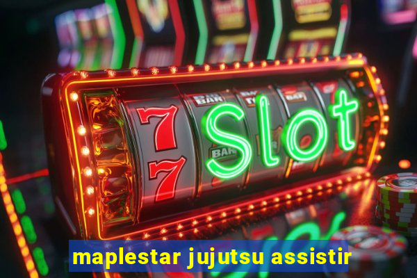 maplestar jujutsu assistir