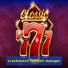 crackwatch football manager