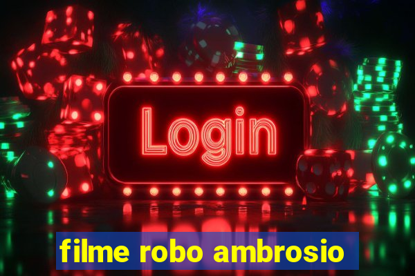 filme robo ambrosio