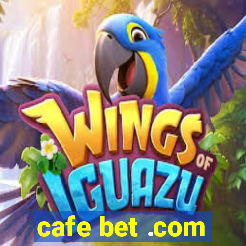 cafe bet .com