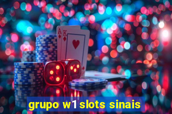 grupo w1 slots sinais