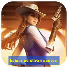 baixar cd silvan santos