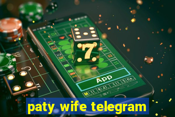 paty wife telegram