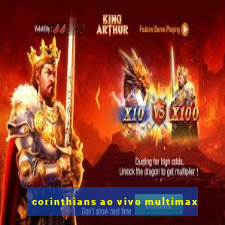 corinthians ao vivo multimax