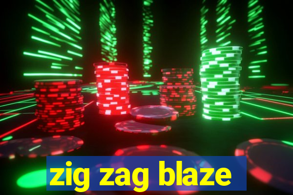 zig zag blaze