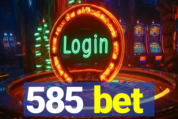 585 bet