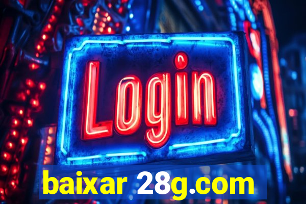 baixar 28g.com