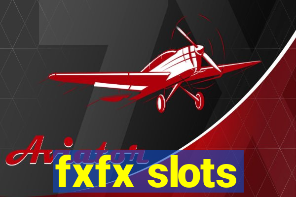 fxfx slots