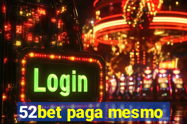 52bet paga mesmo