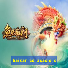 baixar cd acacio o ferinha da bahia vol 1