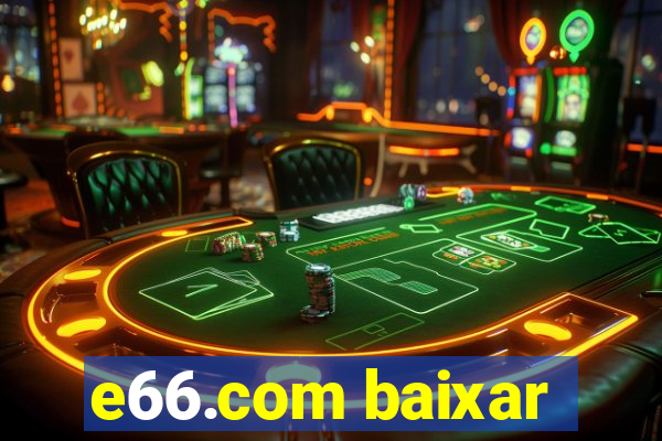 e66.com baixar