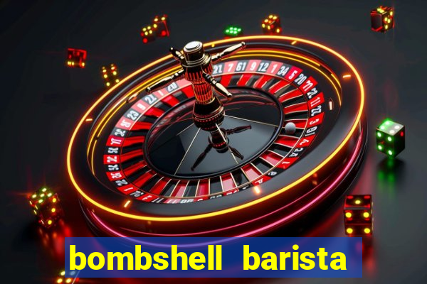 bombshell barista tail blaizer