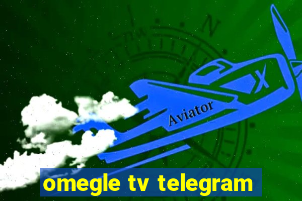 omegle tv telegram