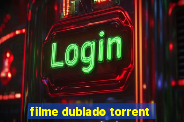 filme dublado torrent