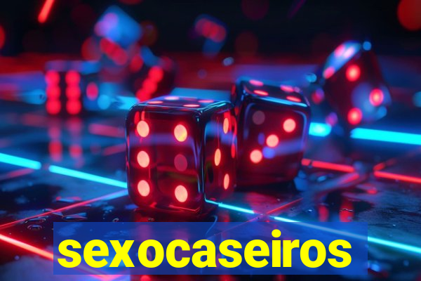 sexocaseiros