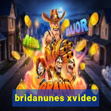 bridanunes xvideo