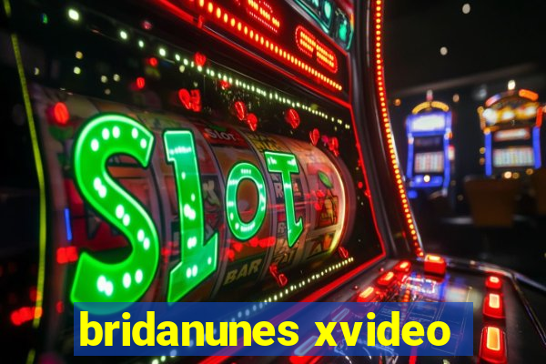 bridanunes xvideo