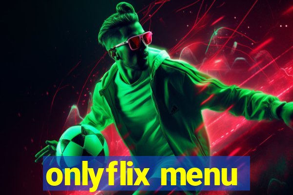 onlyflix menu