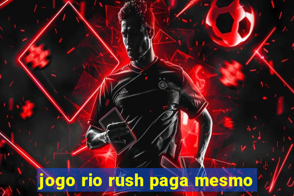 jogo rio rush paga mesmo