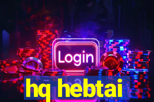 hq hebtai