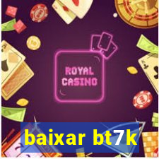 baixar bt7k