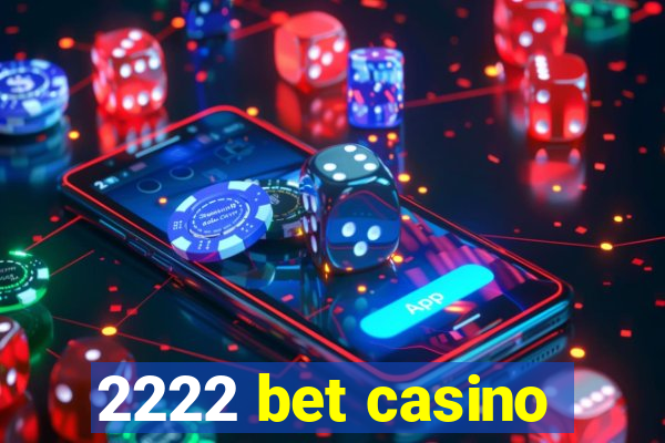 2222 bet casino