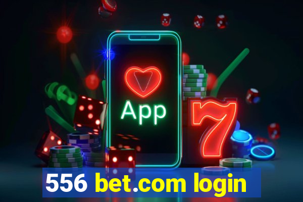 556 bet.com login