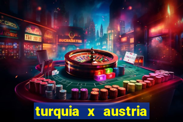 turquia x austria onde assistir