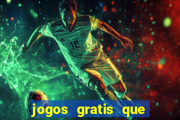 jogos gratis que realmente ganha dinheiro