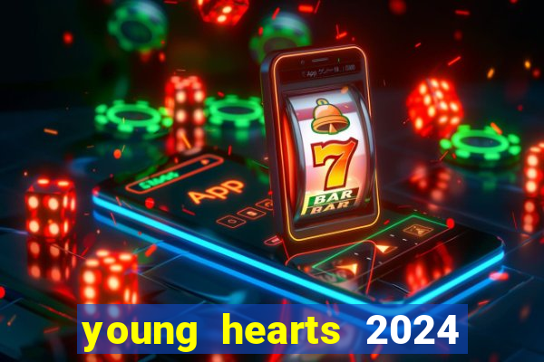 young hearts 2024 onde assistir