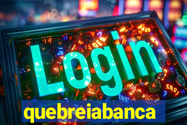 quebreiabanca