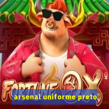 arsenal uniforme preto