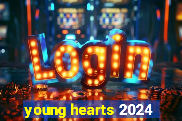 young hearts 2024